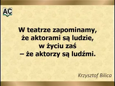 Autor: Krzysztof Bilica W życiu aktorzy są ludźmi