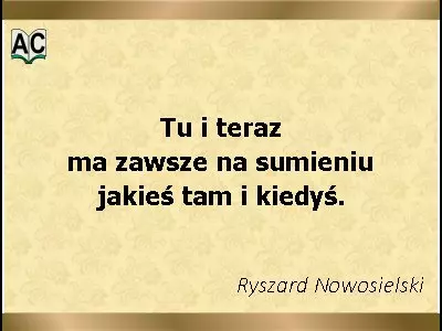 Autor: Ryszard Nowosielski Aforyzm Ryszarda Nowosielskiego