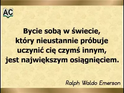 Autor: Ralph Waldo Emerson Być sobą we współczesnym świecie