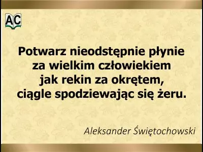 Autor: Aleksander Świętochowski Cytat Aleksandra Świętochowskiego