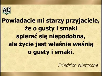 Autor: Friedrich Nietzsche aforyzm gust i smak
