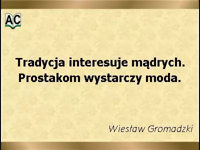 Autor: Wiesław Gromadzki Tradycja i moda
