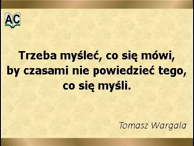 Trzeba myśleć, co się mówi