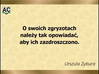 Autorka: Urszula Zybura O zgryzotach i zazdrości