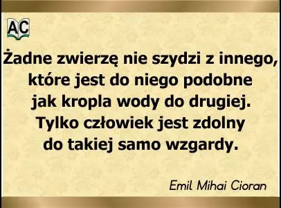 Autor: Emil Mihai Cioran żadne zwierzę nie szydzi z innego