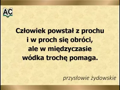 W proch się obrócisz... żydowskie przysłowie