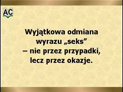 Odmiana wyrazu „seks” Erotyczny aforyzm
